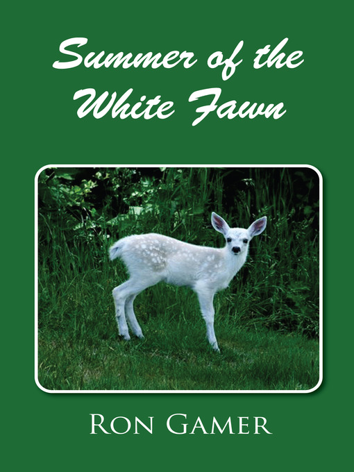 Title details for Summer of the White Fawn by Ron Gamer - Available